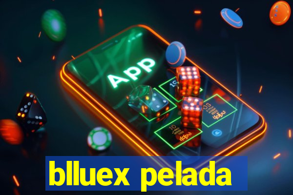 blluex pelada